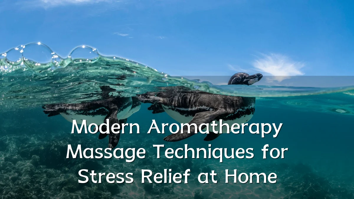 Modern Aromatherapy Massage Techniques for Stress Relief at Home