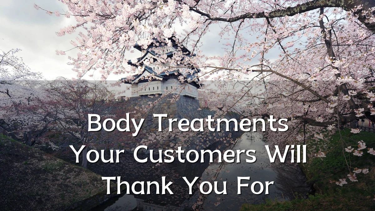 Body Treatments Your Customers Will Thank You For
