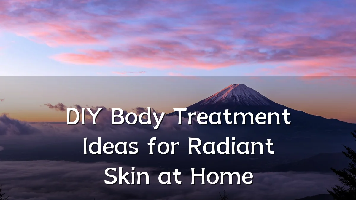DIY Body Treatment Ideas for Radiant Skin at Home