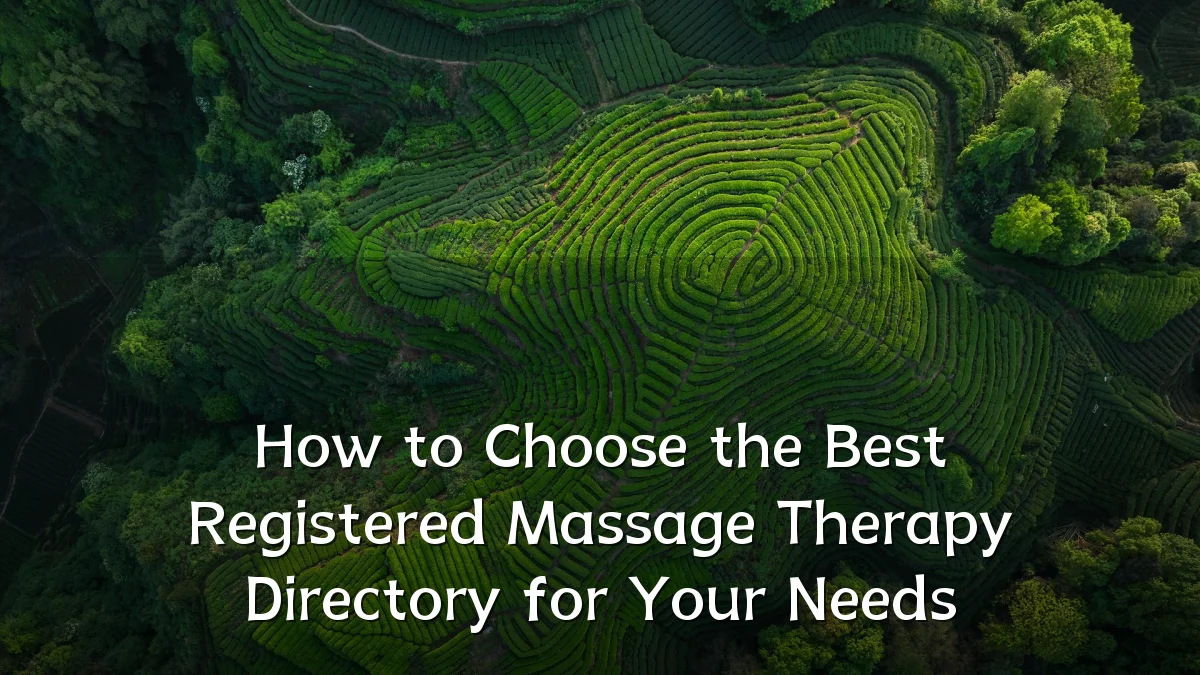How to Choose the Best Registered Massage Therapy Directory for Your Needs