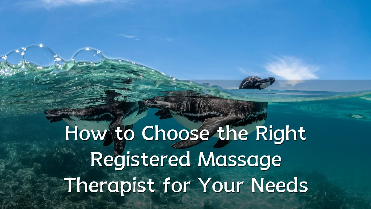 How to Choose the Right Registered Massage Therapist for Your Needs
