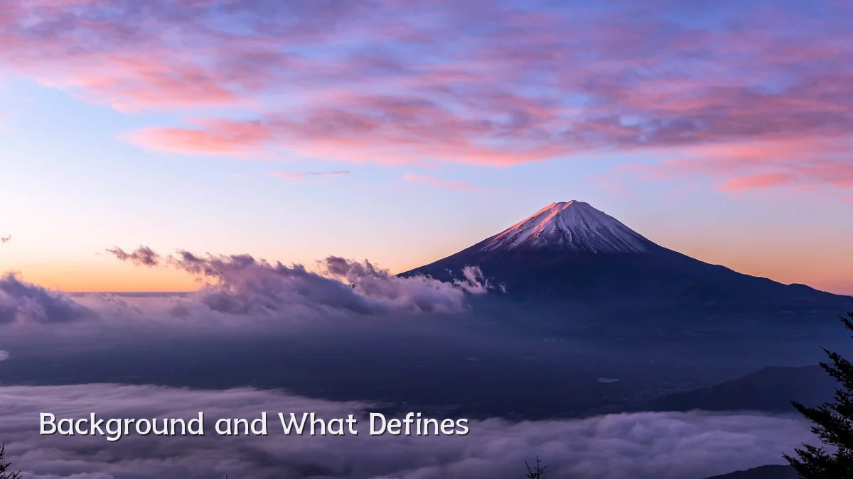 Background and What Defines