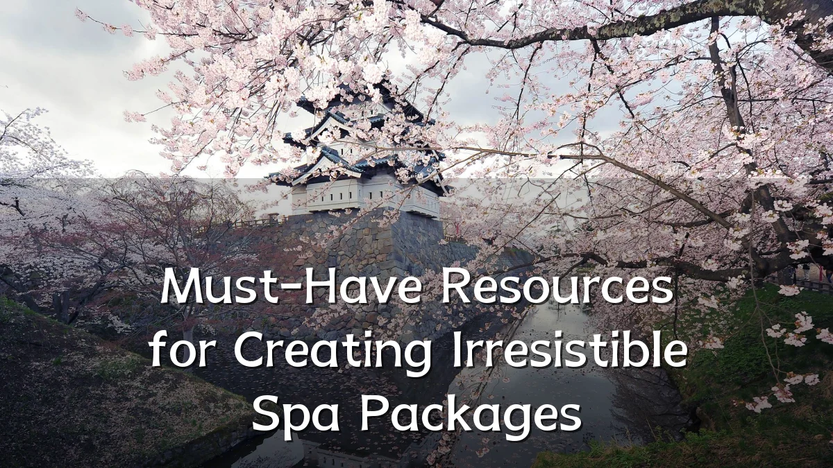 Must-Have Resources for Creating Irresistible Spa Packages
