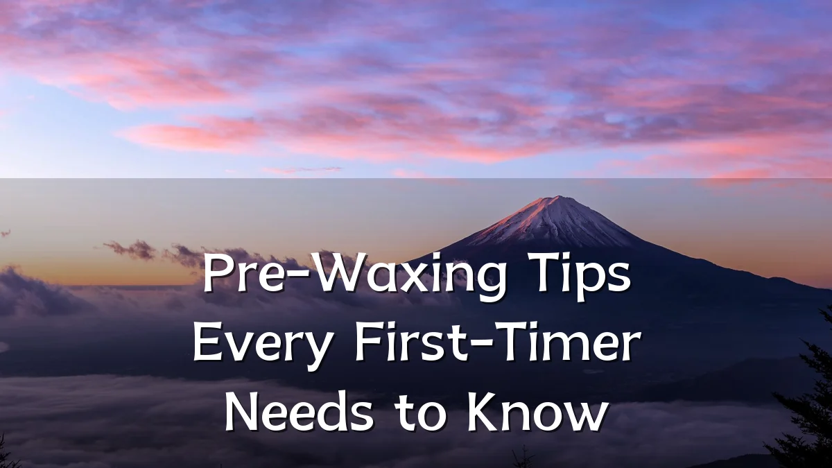 Pre-Waxing Tips Every First-Timer Needs to Know