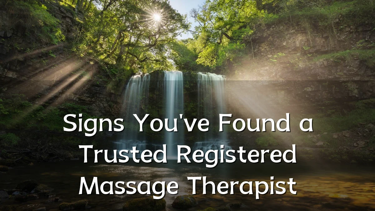 Signs You've Found a Trusted Registered Massage Therapist