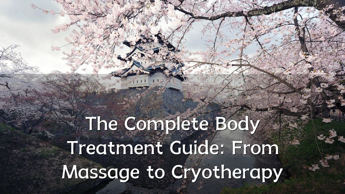 The Complete Body Treatment Guide: From Massage to Cryotherapy