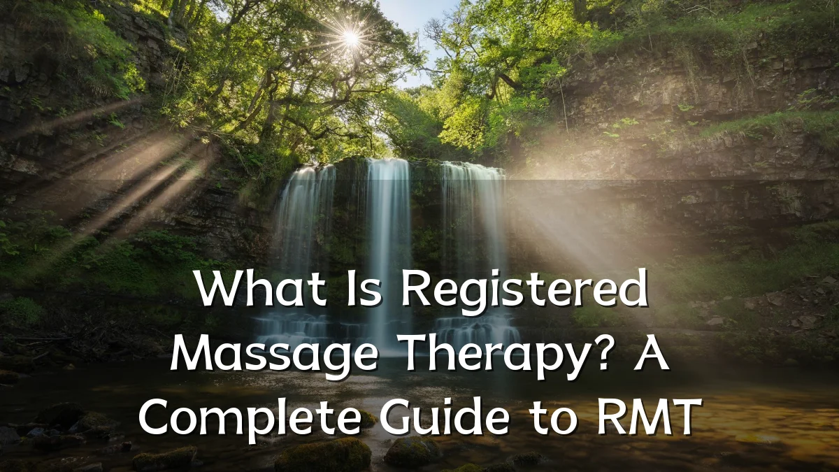 What Is Registered Massage Therapy? A Complete Guide to RMT