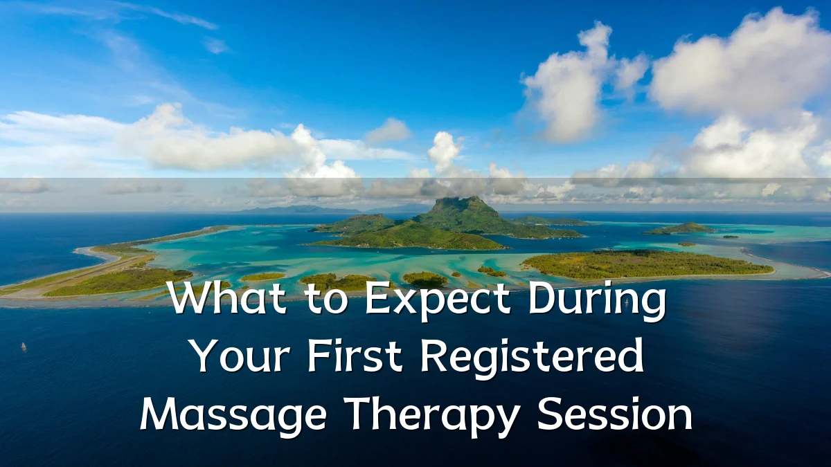 What to Expect During Your First Registered Massage Therapy Session